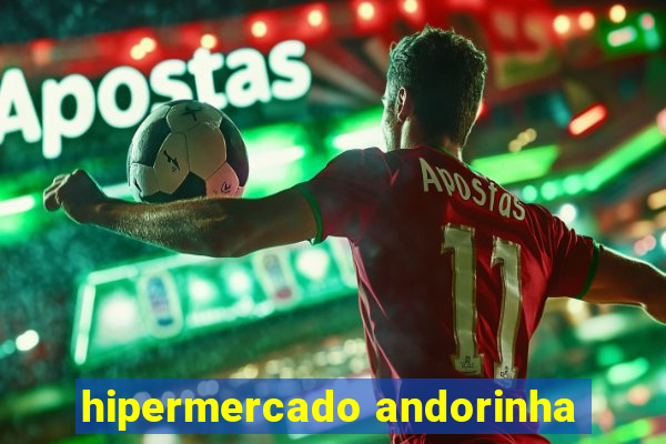 hipermercado andorinha